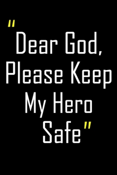 Dear God, Please Keep My Hero Safe: Daily Journal & Devotional with Bible Verses about Faith, Courage & Protection - A meaningful gift for an Army Mom ... Soldier (Military Appreciation Gifts)