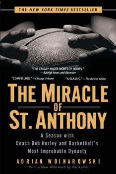 Paperback The Miracle of St. Anthony: A Season with Coach Bob Hurley and Basketball's Most Improbable Dynasty Book