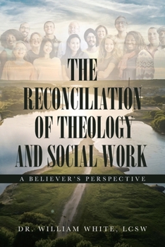 Paperback The Reconciliation of Theology and Social Work: A Believers Perspective Book