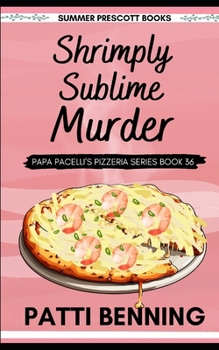 Shrimply Sublime Murder - Book #36 of the Papa Pacelli's Pizzeria