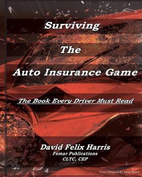 Surviving the Auto Insurance Game: The Book Every Driver Must Read