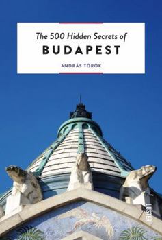 Paperback The 500 Hidden Secrets of Budapest Book