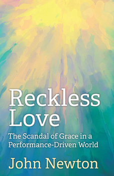 Paperback Reckless Love: The Scandal of Grace in a Performance-Driven World Book