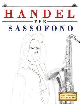 Paperback Handel per Sassofono: 10 Pezzi Facili per Sassofono Libro per Principianti [Italian] Book