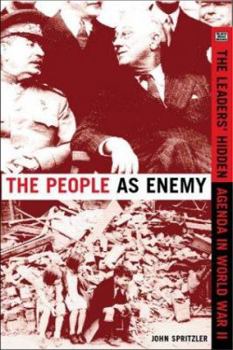Paperback The People as Enemy: The Leaders' Hidden Agenda in WWII Book
