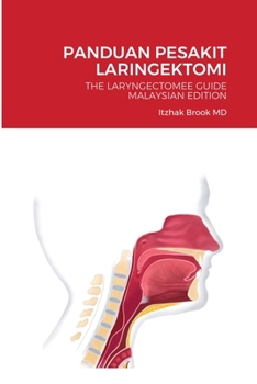 Paperback Panduan Pesakit Laringektomi: The Laryngectomee Guide Malaysian Edition [Malay] Book