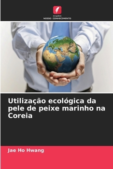 Paperback Utilização ecológica da pele de peixe marinho na Coreia [Portuguese] Book