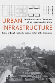 Hardcover Urban Infrastructure: Historical and Social Dimensions of an Interconnected World Book
