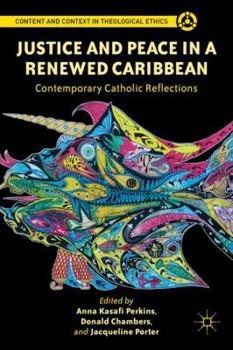 Hardcover Justice and Peace in a Renewed Caribbean: Contemporary Catholic Reflections Book