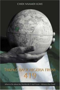 Taking Back Nigeria from 419: What to Do about the Worldwide E-mail Scam-Advance-Fee Fraud