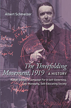 Paperback The Threefolding Movement, 1919: A History: Rudolf Steiner's Campaign for a Self-Governing, Self-Managing, Self-Educating Society Book