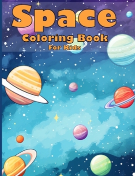 Paperback Space Coloring book for Kids ages 4-8: A Cosmic Adventure in Coloring for Young Astronauts, Discover Planets, Stars, and Aliens in this Coloring Journ Book