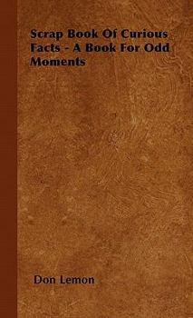 Hardcover Scrap Book Of Curious Facts - A Book For Odd Moments Book