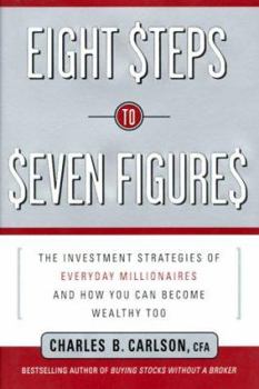 Hardcover Eight Steps to Seven Figures: The Investment Strategies of Everyday Millionaires and How You Can Becomewealthy Too Book