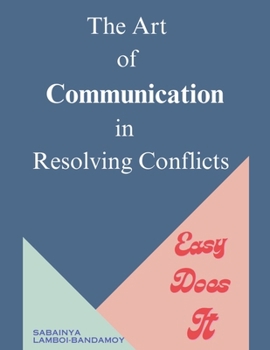 Paperback The Art of Communication in Resolving Conflicts Book