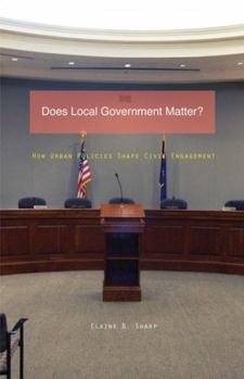 Paperback Does Local Government Matter?: How Urban Policies Shape Civic Engagement Book