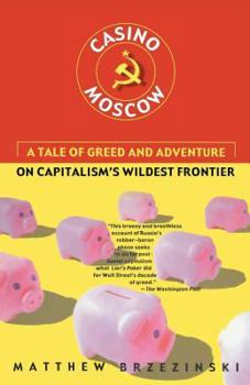 Paperback Casino Moscow: A Tale of Greed and Adventure on Capitalism's Wildest Frontier Book