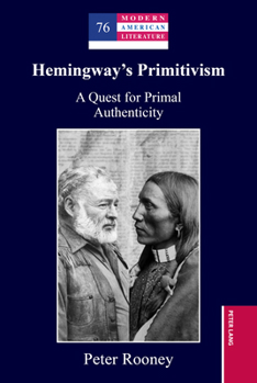 Hardcover Hemingway's Primitivism: A Quest for Primal Authenticity Book