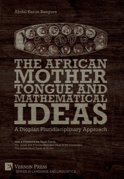 Hardcover The African Mother Tongue and Mathematical Ideas: A Diopian Pluridisciplinary Approach Book