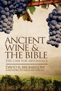 Paperback Ancient Wine and the Bible: The Case for Abstinence Book