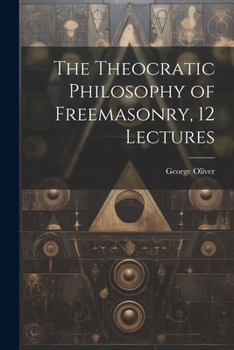 Paperback The Theocratic Philosophy of Freemasonry, 12 Lectures Book