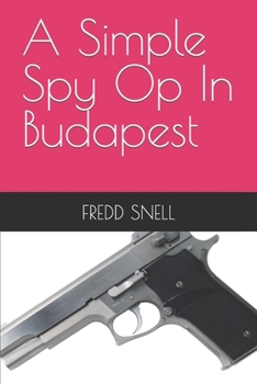 Paperback A Simple Spy Op In Budapest Book