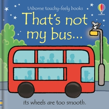 Board book Thats Not My Bus...: Its Wheels Are Too Smooth. Book