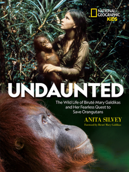 Hardcover Undaunted: The Wild Life of Biruté Mary Galdikas and Her Fearless Quest to Save Orangutans Book