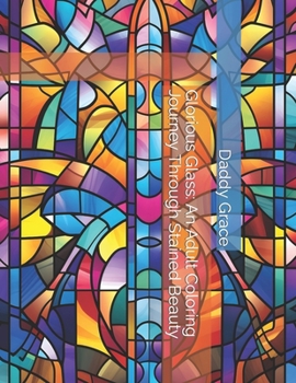 Paperback Glorious Glass: An Adult Coloring Journey Through Stained Beauty Book