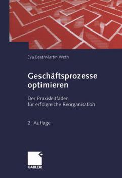 Hardcover Geschaftsprozesse Optimieren: Der Praxisleitfaden Fur Erfolgreiche Reorganisation [German] Book