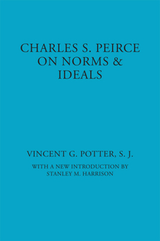 Charles S. Peirce: On Norms and Ideals (American Philosophy Series, No. 6) - Book  of the American Philosophy