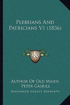 Paperback Plebeians And Patricians V1 (1836) Book