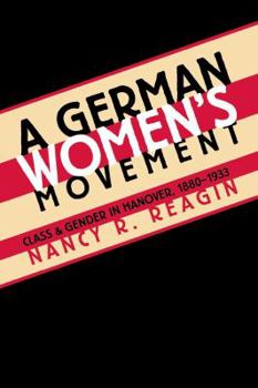 Paperback A German Women's Movement: Class and Gender in Hanover, 1880-1933 Book