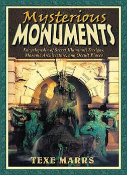 Paperback Mysterious Monuments: Encyclopedia of Secret Illuminati Designs, Masonic Architecture, and Occult Places Book
