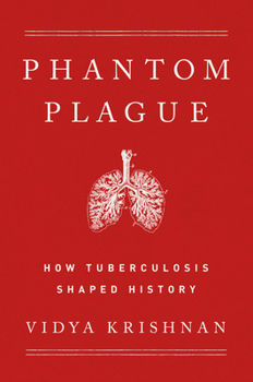 Hardcover Phantom Plague: How Tuberculosis Shaped History Book