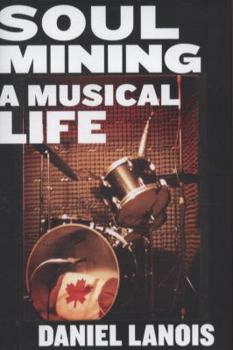 Hardcover Soul Mining: A Musical Life Book