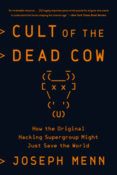 Paperback Cult of the Dead Cow: How the Original Hacking Supergroup Might Just Save the World Book