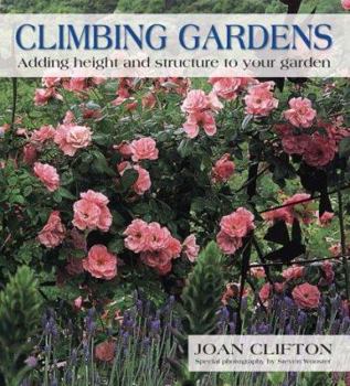 Hardcover Climbing Gardens: Adding Height and Structure to Your Garden Book