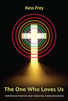 Paperback The One Who Loves Us: Centering Prayer and Evolving Consciousness Book