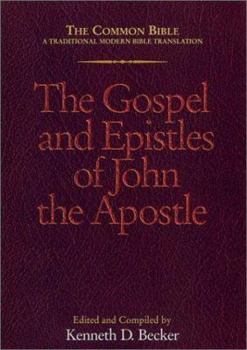 Paperback The Gospel and Epistles of John the Apostle: The Common Bible a Traditional Modern Bible Translation Book