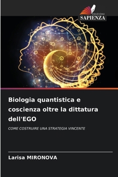 Paperback Biologia quantistica e coscienza oltre la dittatura dell'EGO [Italian] Book