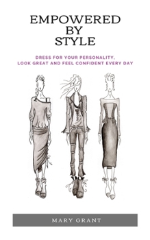 Paperback Empowered By Style: Dress for your personality. Look great and feel confident every day. Book