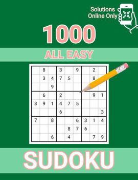 1000 All Easy Sudoku: Solutions Online Only