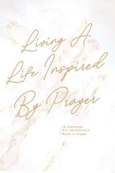 Paperback Living a Life Inspired by Prayer: A Journeyal for Devotionals, Notes & Prayer Book