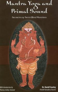 Paperback Mantra Yoga and Primal Sound: Secret of Seed (Bija) Mantras Book