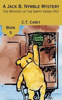 The Mystery of the Empty Honey Pot (A Jack B Nymble Mystery)