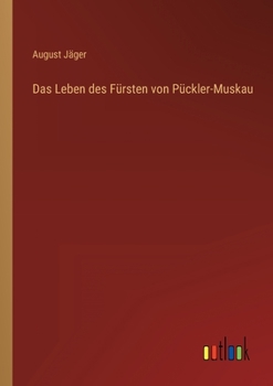 Das Leben des Fürsten von Pückler-Muskau