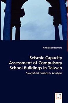 Paperback Seismic Capacity Assessment of Compulsory School Buildings in Taiwan - Simplified Pushover Analysis Book