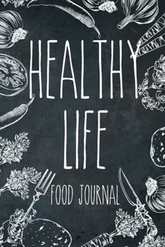 Paperback Healthy Life Food Journal: 120 Day Food Meal Journal to track your daily meals, snacks, exercise and monthly body measurements Book