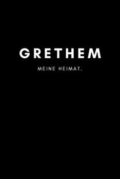 Grethem: Notizbuch, Notizblook, Notizheft, Notizen, Block, Planer | DIN A5, 120 Seiten | Liniert, Linien, Lined | Deine Stadt, Dorf, Region und Heimat (German Edition)